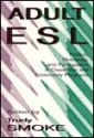 Adult ESL: Politics, Pedagogy, and Participation in Classroom and Community Programs - SMOKE