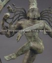 The Sensuous And The Sacred: Chola Bronzes From South India - Vidya Dehejia, Richard H. Davis