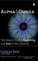 Alpha and Omega: The Search for the Beginning and End of the Universe - Charles Seife