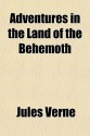 Adventures in the Land of the Behemoth - Jules Verne