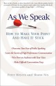 As We Speak: How to Make Your Point and Have It Stick - Peter Meyers, Shann Nix