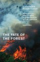 The Fate of the Forest: Developers, Destroyers, and Defenders of the Amazon, Updated Edition - Susanna B. Hecht, Alexander Cockburn