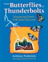 From Butterflies to Thunderbolts: Discovering Science with Books Kids Love - Anthony D. Fredericks, Rebecca N. Fredericks, Rebbeca Fredericks