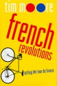 French Revolutions: Cycling the Tour de France - Tim Moore