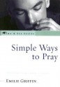 Simple Ways to Pray: Spiritual Life in the Catholic Tradition - Emilie Griffin