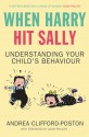 When Harry Hit Sally: Understanding Your Child's Behaviour - Andrea Clifford-Poston, Adam Phillips