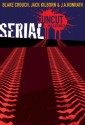 Serial Uncut: Extended Edition - Jack Kilborn, Blake Crouch, J.A. Konrath