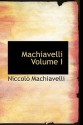 Machiavelli Volume I - Niccolò Machiavelli