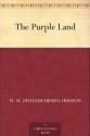 The Purple Land - W. H. (William Henry) Hudson