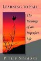 Learning to Fall: The Blessings of an Imperfect Life - Philip Simmons