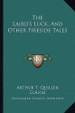 The Laird's Luck, and Other Fireside Tales - Arthur Quiller-Couch