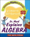 Dr. Math Explains Algebra: Learning Algebra Is Easy! Just Ask Dr. Math! - Math Forum, Jessica Wolk-Stanley