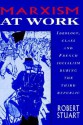 Marxism at Work: Ideology, Class and French Socialism During the Third Republic - Robert Stuart