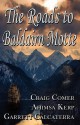 The Roads to Baldairn Motte - Garrett Calcaterra, Ahimsa Kerp, Craig Comer