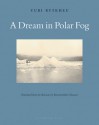 A Dream in Polar Fog - Yuri Rytkheu, Ilona Yazhbin Chavasse