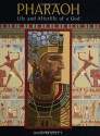 Pharaoh: Life and Afterlife of a God - David Kennett