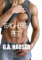 Teacher's Pet - G.A. Hauser