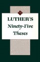 Ninety-Five Theses - Martin Luther, C.M. Jacobs, Harold John Grimm