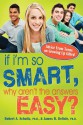 If I'm So Smart, Why Aren't the Answers Easy?: Advice from Teens on Growing Up Gifted - James Delisle, Robert Schultz