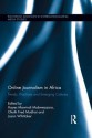 Online Journalism in Africa: Trends, Practices and Emerging Cultures - Hayes Mawindi Mabweazara, Okoth Fred Mudhai, Jason Whittaker