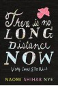 There Is No Long Distance Now - Naomi Shihab Nye