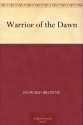 Warrior of the Dawn - Howard Browne