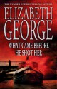 What Came Before He Shot Her (Inspector Lynley, #14) - Elizabeth George