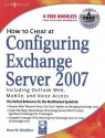 How to Cheat at Configuring Exchange Server 2007: Including Outlook Web, Mobile, and Voice Access - Henrik Walther