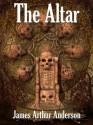 The Altar: A Novel of Horror - James Arthur Anderson