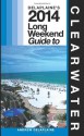 Delaplaine's 2014 Long Weekend Guide to Clearwater (Long Weekend Guides) - Andrew Delaplaine