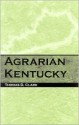 Agrarian Kentucky - Thomas D. Clark