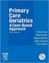 Primary Care Geriatrics: A Case-Based Approach [With CDROM] - Richard J. Ham