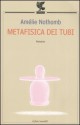 Metafisica dei tubi - Amélie Nothomb, Patrizia Galeone