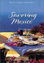 Savoring Mexico: Recipes And Reflections On Mexican Cooking - Marilyn Tausend