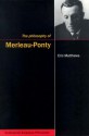 The Philosophy of Merleau-Ponty - Eric Matthews