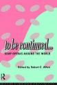 To Be Continued...: Soap Operas Around the World (Comedia) - Robert Clyde Allen