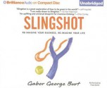 Slingshot: Re-Imagine Your Business, Re-Imagine Your Life - Gabor George Burt, Fred Stella