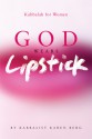 God Wears Lipstick: Kabbalah For Women - Karen Berg