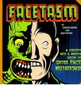 Facetasm: A Creepy Mix and Match Book of Gross Face Mutations! - Charles Burns, Gary Panter