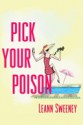 Pick Your Poison - Leann Sweeney