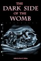 The Dark Side of the Womb - Kevin G. Bufton, Ryan Neil Falcone, S.C. Hayden, Ken Goldman, Joseph A. Pinto, Cecilia Dockins