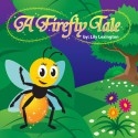 A Firefly Tale (Fun Rhyming Children's Books) - Lily Lexington