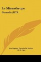 Le Misanthrope: Comedie (1873) - Molière, W. Holmes, F.E.A. Gasc