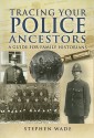 Tracing Your Police Ancestors - Stephen Wade