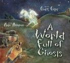 A World Full of Ghosts - Charis Cotter, Marc Mongeau