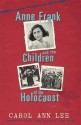 Anne Frank And Children Of The Holocaust - Carol Lee