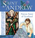 Saint Andrew: Patron Saint of Scotland - Lois Rock, Sophie Piper