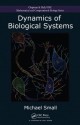 Dynamics of Biological Systems (Chapman & Hall/CRC Mathematical & Computational Biology) - Michael Small