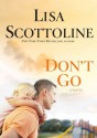 Don't Go - Lisa Scottoline