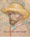 Becoming van Gogh - Timothy Standring, Louis van Tilborgh, Nicole Myers, Everett van Eitert, Richard Kendall, Teio Meedendorp, Simon Kelly